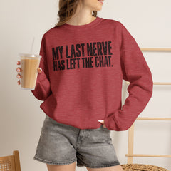 "My Last Nerve Has Left the Chat" Funny Slogan Crewneck Seeatshirt
