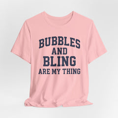 BUBBLES AND BLING ARE MY THING Tee, Fun Graphic T-Shirt, Unisex Comedy Shirt, Surprise Jewelry Reveals, Bella Canvas
