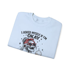 Skeleton Laughing Sweatshirt - "I Asked Myself If I'm Okay and We Both Started Laughing" Graphic Crewneck