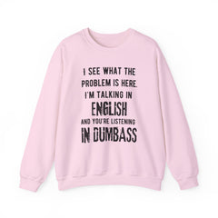 Funny Crewneck Sweatshirt - You’re listening in dumbass