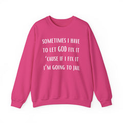 I Have To Let God Fix It- Crewneck Sweatshirt