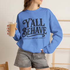 Y'all Behave Crewneck Sweatshirt — Funny Southern Slogan Pullover- Southern Heritage