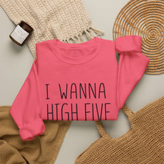 Sweatshirt — "I Wanna High Five Your Face" Funny Casual Crewneck