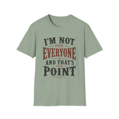 “I'm Not For Everyone And That's The Point" Vintage Statement Tee