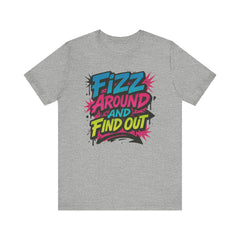 Fizz Around and Find Out Tee by Bella Canvas Jewelry Lover, FAFO, Unisex Jersey Tee