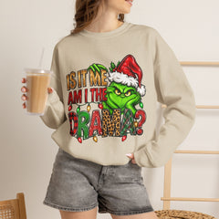 Grinch 'Is It Me? Am I The Drama?' Christmas Sweatshirt