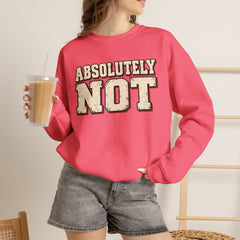 Fun Attitude Sweatshirt “Absolutely Not”