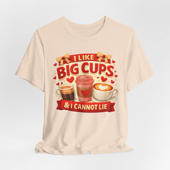 Coffee Lovers Tee — "I Like Big Cups & I Cannot Lie" Graphic T-Shirt