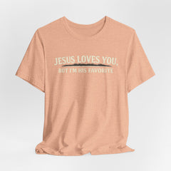 Jesus Loves You Tee — “But I’m His Favorite” Christian Graphic T-Shirt