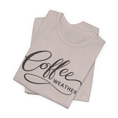 Coffee Weather T-Shirt — Script Graphic Casual Tee for Coffee Lovers