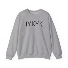 IYKYK Funny Crewneck Sweatshirt -If You Know, You Know