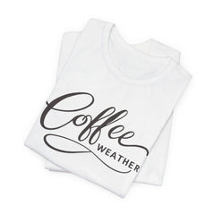 Coffee Weather T-Shirt — Script Graphic Casual Tee for Coffee Lovers