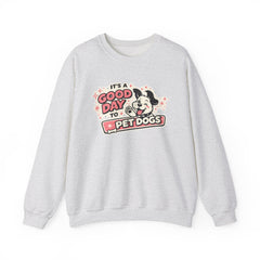 Crewneck Sweatshirt — "It's a Good Day to Pet Dogs" Cute Dog Lover Graphic