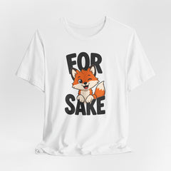 Funny Fox Tee "For Sake" Cute Fox Graphic T-Shirt
