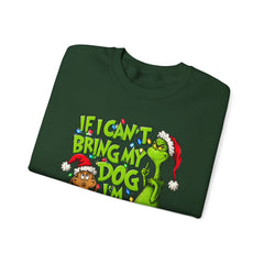 If I Can’t Bring My Dog I’m Not Going - Dr. Seuss Grinch Christmas Sweatshirt