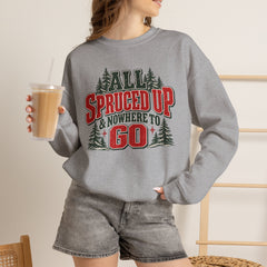 "All Spruced Up & Nowhere to Go" Holiday Christmas Tree Graphic sweatshirt