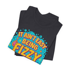 Fun Casual Tee - "It Ain't Easy Being Fizzy" Unisex Jersey Shirt, Jewelry Reveals, Fizzin