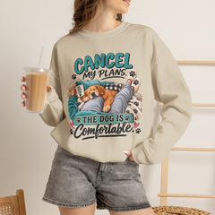 Dog Lover Sweatshirt — “Cancel My Plans, The Dog Is Comfortable” Cozy Crewneck