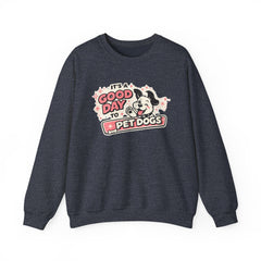 Crewneck Sweatshirt — "It's a Good Day to Pet Dogs" Cute Dog Lover Graphic