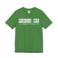 Funny St. Patrick's Day Unisex Tee - “Pinch Me I’ll Punch You"