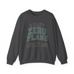 “I Have Zero Plans to Act My Age” Vintage College Graphic Sweatshirt