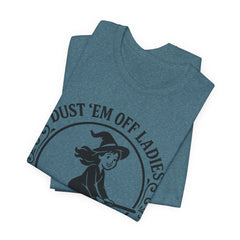 Dust 'Em Off Ladies Riding Season Tee - Unisex Jersey Short Sleeve T-Shirt, Halloween Shirt, Witchy Tee, Fall Apparel, Fun Gift