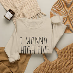 Sweatshirt — "I Wanna High Five Your Face" Funny Casual Crewneck