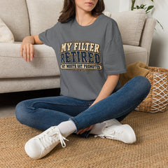 My Filter Retired T-Shirt — Funny Retirement Shirt (“My Filter Retired, My Mouth Got Promoted”)