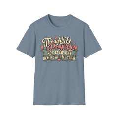 Thoughts & Prayers T-Shirt — "Thoughts & Prayers For Everyone Dealing With Me Today" Retro Graphic Tee