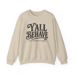 Y'all Behave Crewneck Sweatshirt — Funny Southern Slogan Pullover- Southern Heritage