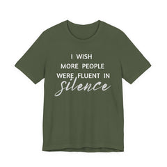 I wish more people were fluent in silence – funny – Silence Advocate Tee