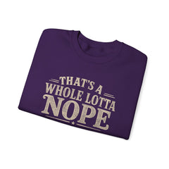 “That’s A Whole Lotta Nope” Crewneck Sweatshirt- Southern Heritage