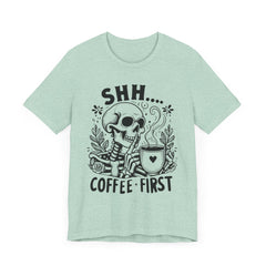 Shh- Coffee First Skeleton - Halloween T-Shirt