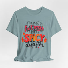 Spicy Disaster Tee – "I’m Not a Hot Mess, I’m a Spicy Disaster" Graphic T-Shirt