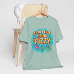 Fun Casual Tee - "It Ain't Easy Being Fizzy" Unisex Jersey Shirt, Jewelry Reveals, Fizzin