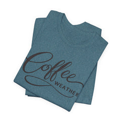 Coffee Weather T-Shirt — Script Graphic Casual Tee for Coffee Lovers