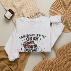 Skeleton Laughing Sweatshirt - "I Asked Myself If I'm Okay and We Both Started Laughing" Graphic Crewneck