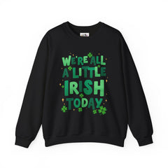 St. Patrick's Day Unisex Crewneck Sweatshirt - "We're All a Little Irish Today"