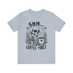 Shh- Coffee First Skeleton - Halloween T-Shirt