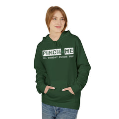 Funny Unisex Fleece Hoodie - "Pinch Me, I'll Throw A Punch You"