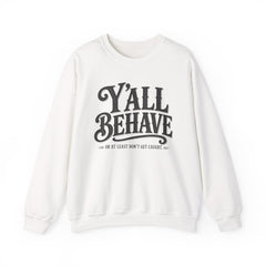 Y'all Behave Crewneck Sweatshirt — Funny Southern Slogan Pullover- Southern Heritage