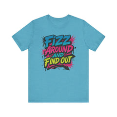 Fizz Around and Find Out Tee by Bella Canvas Jewelry Lover, FAFO, Unisex Jersey Tee