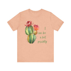 I Can Be A Bit Prickly  - Cactus - Unisex Jersey Short Sleeve Tee