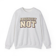 Fun Attitude Sweatshirt “Absolutely Not”