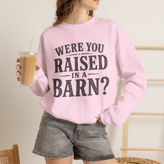 Were You Raised in a Barn? Crewneck Sweatshirt- Southern Heritage