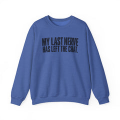 "My Last Nerve Has Left the Chat" Funny Slogan Crewneck Seeatshirt