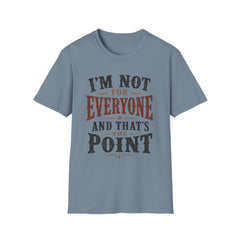 “I'm Not For Everyone And That's The Point" Vintage Statement Tee