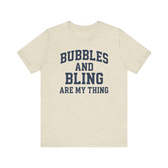 BUBBLES AND BLING ARE MY THING Tee, Fun Graphic T-Shirt, Unisex Comedy Shirt, Surprise Jewelry Reveals, Bella Canvas