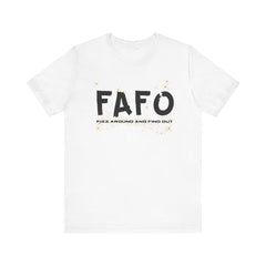 FAFO TFizz Around and Find Out, trendy Motivational Tee, Unisex Jersey Short Sleeve Tee , Streetwear Fashion