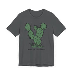 What the Fucculent?  Cactus  - Unisex Jersey Short Sleeve Tee